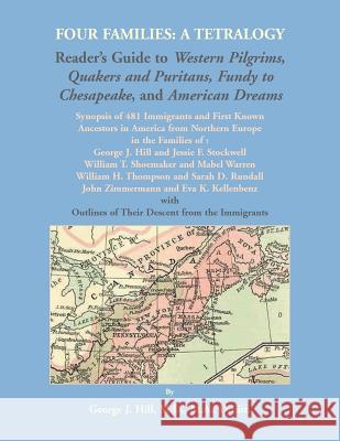 Four Families: A Tetralogy, Synopsis of 481 Immigrants to America, With Some of Their Descendants and European Ancestors George J Hill 9780788457890 Heritage Books - książka