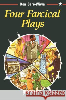 Four Farcical Plays Ken Saro-Wiwa 9781870716093 Saros International Publishers - książka