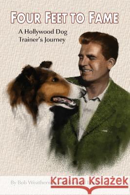 Four Feet To Fame: A Hollywood Dog Trainer's Journey Lester, Richard 9781629330921 BearManor Media - książka