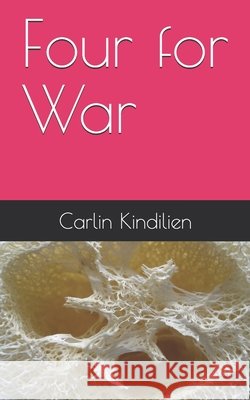 Four for War Kindilien, Brian C., Kindilien, Carlin T. 9798746306555 Independently Published - książka