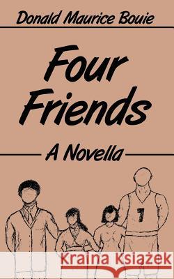 Four Friends: A Novella Bouie, Donald Maurice 9781425918231 Authorhouse - książka