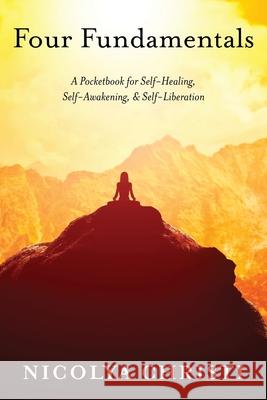 Four Fundamentals: A Pocketbook for Self-Healing, Self-Awakening, & Self-Liberation Nicolya Christi 9781949001648 Waterside Productions - książka