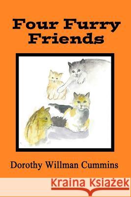 Four Furry Friends Dorothy Willman Cummins Cheryl Proffitt 9780692535769 Written from the Heart Publishing - książka