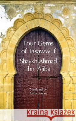 Four Gems of Tasawwuf Ahmad Ib Aisha Bewley Abdalhaqq Bewley 9781914397103 Diwan Press - książka