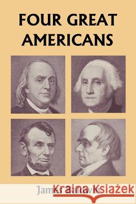 Four Great Americans: Washington, Franklin, Webster, and Lincoln (Yesterday's Classics) Baldwin, James 9781599152196 Yesterday's Classics - książka