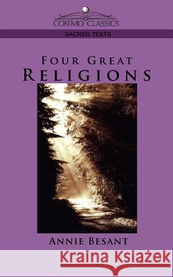 Four Great Religions Annie Wood Besant 9781596053717 Cosimo Classics - książka