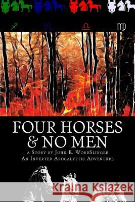 Four Horses & No Men MR John E. Wordslinger 9781523602131 Createspace Independent Publishing Platform - książka