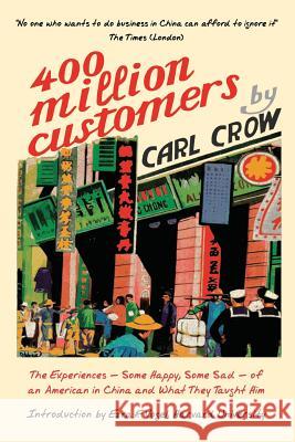 Four Hundred Million Customers: The Experiences - Some Happy, Some Sad -of an American in China and What They Taught Him Crow, Carl 9781788690010 Eastbridge Books - książka