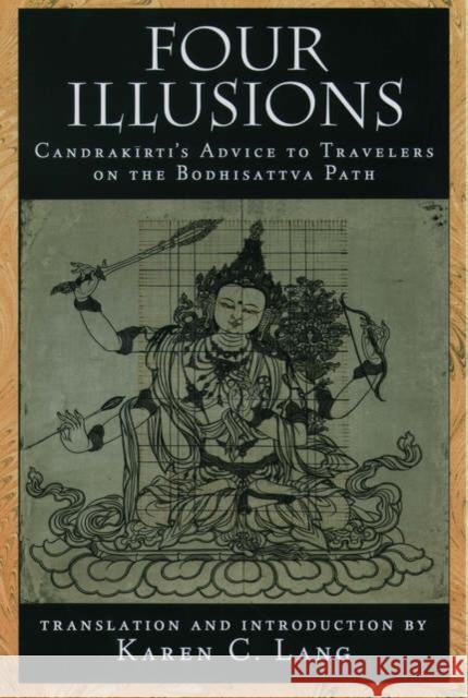 Four Illusions: Candrakirti's Advice for Travelers on the Bodhisattva Path Candrakirti 9780195151138 Oxford University Press, USA - książka