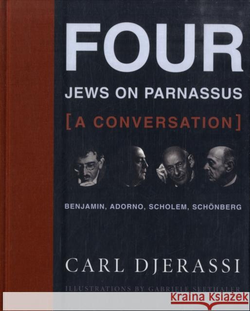 Four Jews on Parnassus--A Conversation: Benjamin, Adorno, Scholem, Schönberg [With CD] Djerassi, Carl 9780231146548 UNIVERSITY PRESSES OF CALIFORNIA, COLUMBIA AN - książka