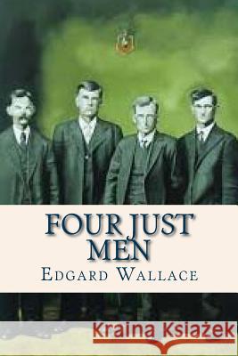 Four Just Men Edgard Wallace Ravell 9781537057347 Createspace Independent Publishing Platform - książka
