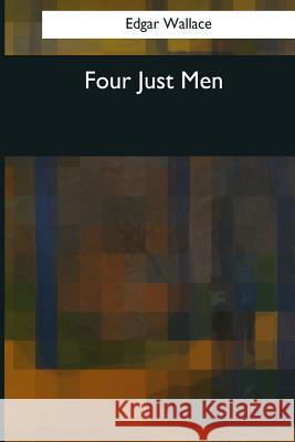 Four Just Men Edgar Wallace 9781544082905 Createspace Independent Publishing Platform - książka