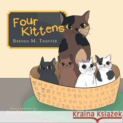 Four Kittens Brenda M Tranter Elisa Lorraine Yeto  9781669834069 Xlibris Au - książka