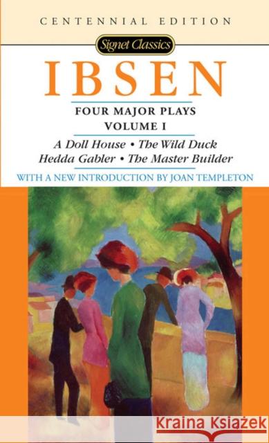 Four Major Plays: Volume 1 Henrik Johan Ibsen Rolf Fjelde Joan Templeton 9780451530226 Signet Classics - książka