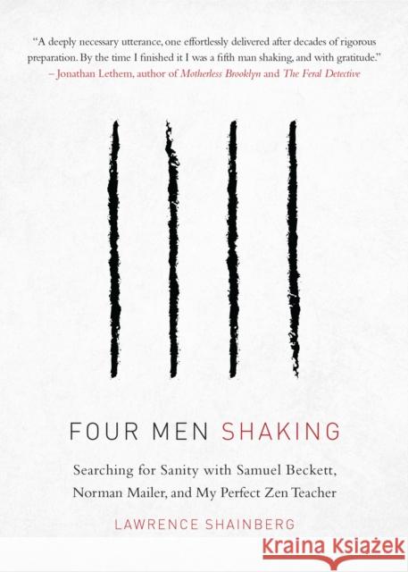 Four Men, Shaking: Searching for Sanity with Samuel Beckett, Norman Mailer, and My Perfect Zen Teacher Lawrence Shainberg 9781611807295 Shambhala Publications Inc - książka