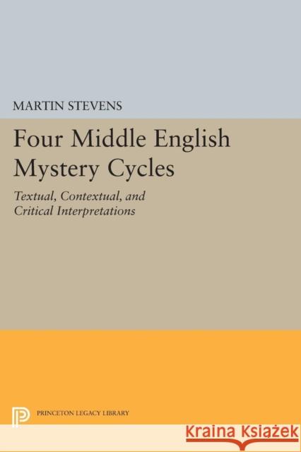 Four Middle English Mystery Cycles: Textual, Contextual, and Critical Interpretations Stevens,  9780691609614 John Wiley & Sons - książka