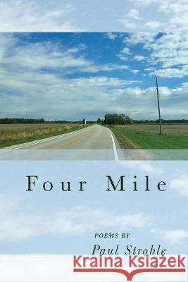 Four Mile Paul Stroble   9781646628667 Finishing Line Press - książka