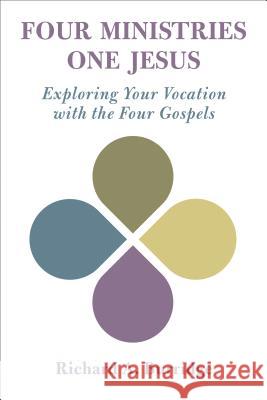 Four Ministries, One Jesus: Exploring Your Vocation with the Four Gospels Richard a. Burridge 9780802876737 William B. Eerdmans Publishing Company - książka