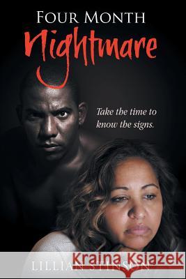 Four-Month Nightmare: Take the Time to Know the Signs Lillian Stinson 9781483452999 Lulu Publishing Services - książka