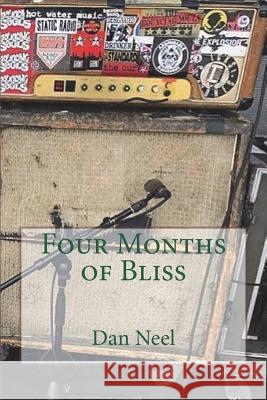 Four Months of Bliss Dan Neel 9781722377793 Createspace Independent Publishing Platform - książka