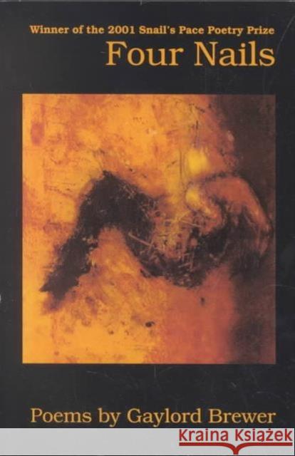 Four Nails Gaylord Brewer 9780967527338 Snail's Pace Productions - książka