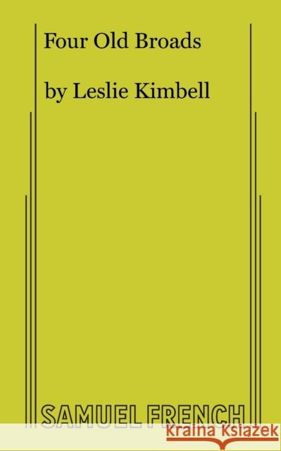 Four Old Broads Leslie Kimbell 9780573707162 Samuel French, Inc. - książka