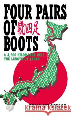 Four Pairs of Boots: A 3,200 Kilometre Hike The Length of Japan McLachlan, Craig 9781492207856 Createspace - książka