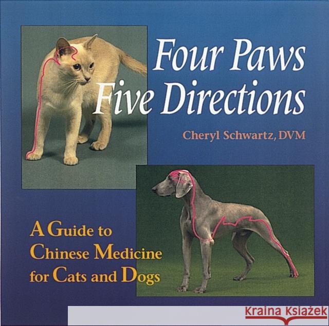 Four Paws, Five Directions: A Guide to Chinese Medicine for Cats and Dogs Mark Ed. Schwartz 9780890877906 Celestial Arts - książka