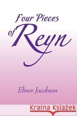 Four Pieces of Reyn Elinor Jacobson 9781465347541 Xlibris Corporation - książka