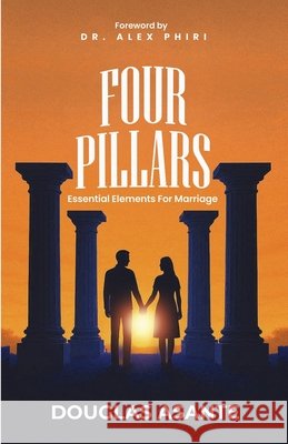 Four Pillars: Essential Elements for Marriage Douglas Asant 9781916692305 Equip Publishing House - książka