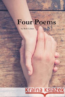 Four Poems Bob Cohen 9781523322428 Createspace Independent Publishing Platform - książka