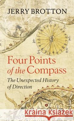 Four Points of the Compass: The Unexpected History of Direction Brotton, Jerry 9780241556870 Penguin Books Ltd - książka