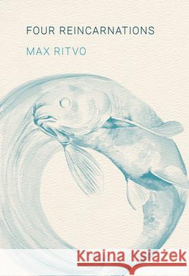 Four Reincarnations: Poems Max Ritvo 9781639552375 Milkweed Editions - książka