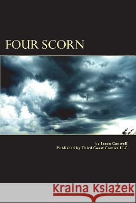 Four Scorn Jason Cantrell 9781720623625 Createspace Independent Publishing Platform - książka