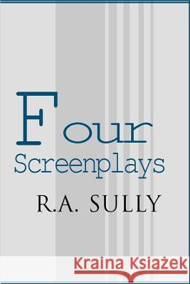 Four Screenplays R. A. Sully 9780595139088 Writers Club Press - książka