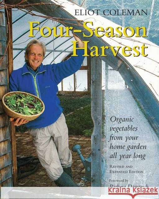 Four-Season Harvest: Organic Vegetables from Your Home Garden All Year Long, 2nd Edition Coleman, Eliot 9781890132279 Chelsea Green Publishing Company - książka