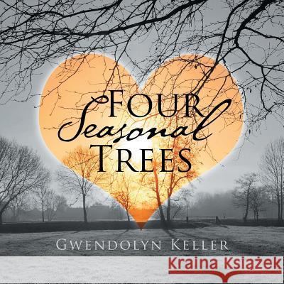 Four Seasonal Trees Gwendolyn Keller 9781503538948 Xlibris Corporation - książka
