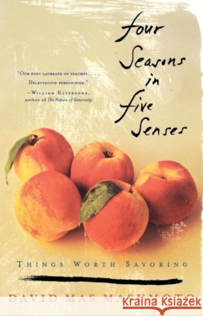 Four Seasons in Five Senses: Things Worth Savoring David Mas Masumoto 9780393325362 W. W. Norton & Company - książka