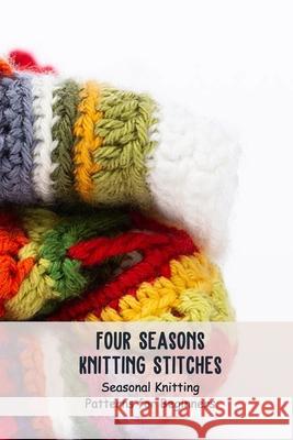 Four Seasons Knitting Stitches TIMOTHY LOWERY TIMOTHY 9798510918601 Independently published - książka