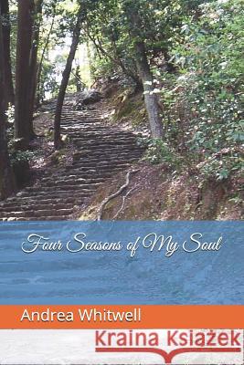 Four Seasons of My Soul Andrea Whitwell 9781072253204 Independently Published - książka