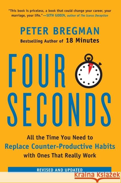 Four Seconds: All the Time You Need to Replace Counter-Productive Habits with Ones That Really Work Peter Bregman 9780062372420 HarperOne - książka