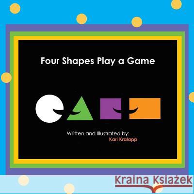 Four Shapes Play a Game Karl Kralapp Karl Kralapp  9781943331024 Orange Hat Publishing - książka