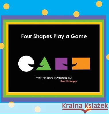 Four Shapes Play a Game Karl Kralapp, Karl Kralapp 9781948365383 Orange Hat Publishing - książka