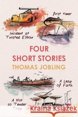 Four Short Stories Thomas Jobling   9781922670984 Latharna Press - książka