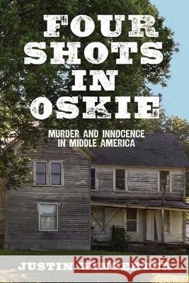 Four Shots in Oskie: Murder and Innocence in Middle America Justin Wingerter 9781950659982 Justin Wingerter - książka