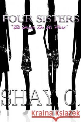 Four Sisters Shay C 9781500451257 Createspace - książka