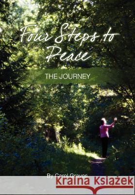 Four Steps to Peace - The Journey Carol Sue Graves Melody Warford 9780983084754 Fully in Focus - książka