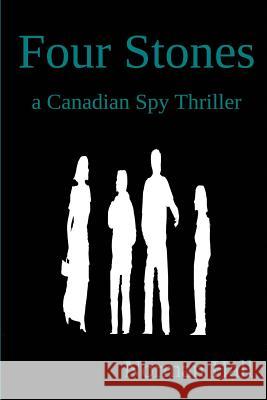 Four Stones: a Canadian Spy Thriller Hall, Norman 9781928049326 Norman Hall - książka