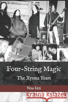 Four-String Magic: The Xysma Years Kimi Kärki, Nino Wächter, Harri Nieminen 9798722000460 Independently Published - książka