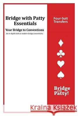 Four-Suit Transfers: Bridge with Patty Essentials: Four-Suit Transfers Patty Tucker 9781946652065 Bridge with Patty - książka